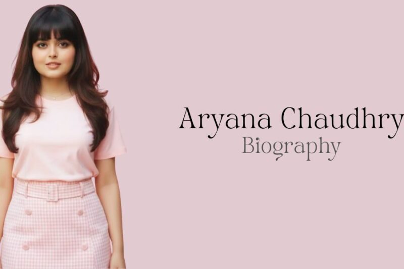Aryana Chaudhry Age, Biography, Family & Career (2026)