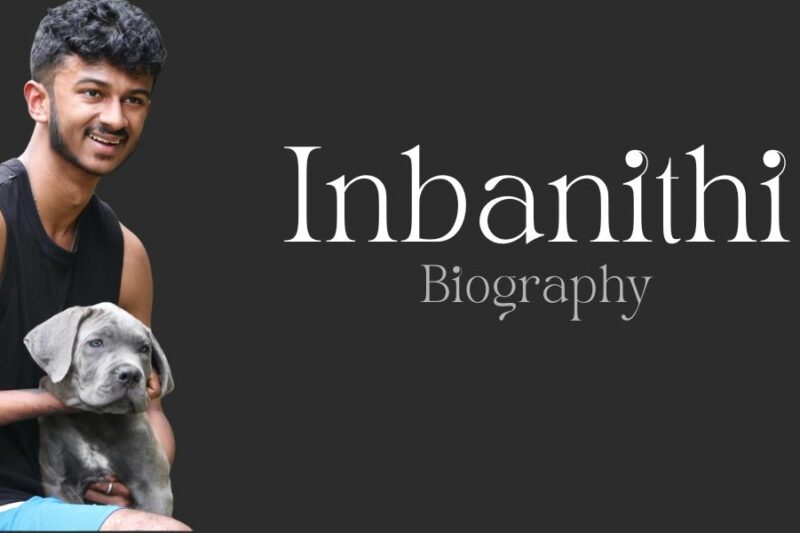 Inbanithi: Age, Family, Education, Girlfreind, Net Worth & More