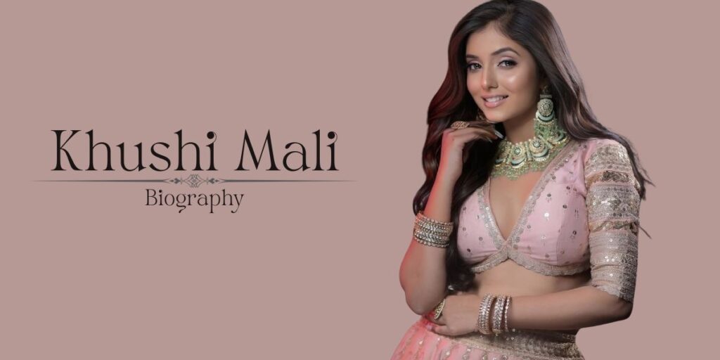 Khushi Mali Biography Age, Family, Education, Net Worth & More