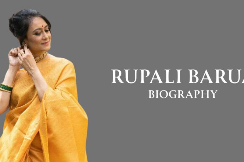 Rupali Barua: Biography, Age, Family, Career, Net Worth & More