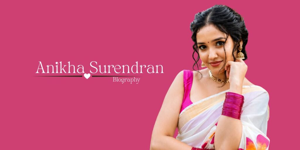 Anikha Surendran Biography (2026): Age, Height, Family, Movies, Net Worth & More
