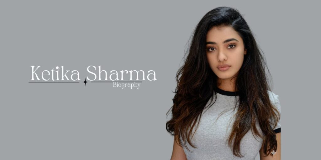 Ketika Sharma Biography: Age, Height, Family, Husband, Movies, Net Worth, Career & More
