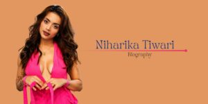 Niharika Tiwari (2026): Age, Height, Roadies, Splitsvilla X6, Boyfriend & Net Worth