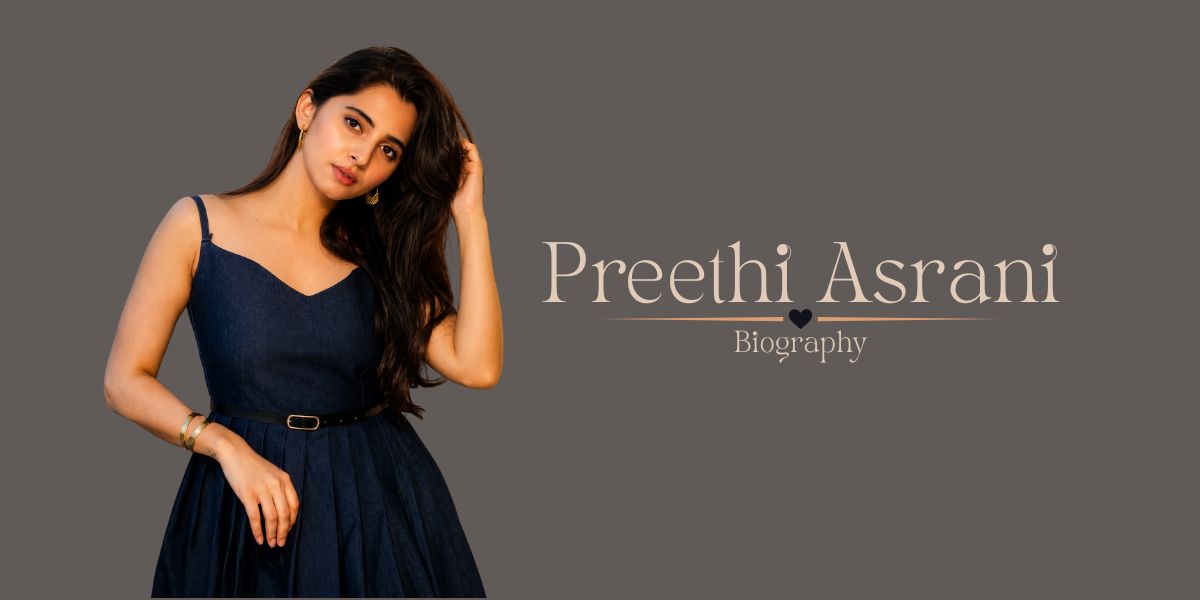 Preethi Asrani Biography: Age, Family, Height, Movies, Net Worth, Husband & Career (2026)