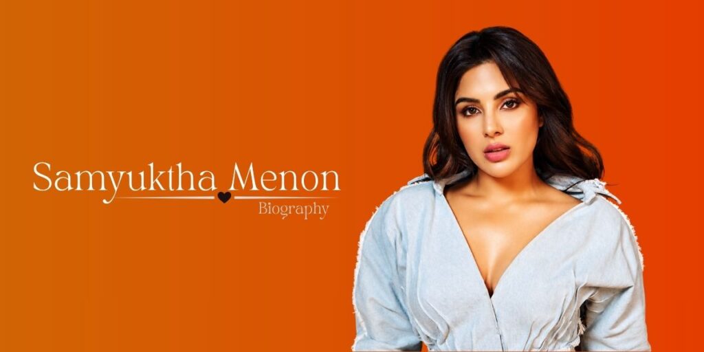 Samyuktha Menon: Biography, Age, Height, Family, Movies, Net Worth & Career (2026)