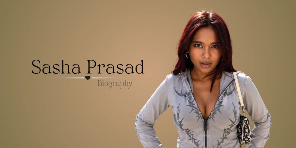 Sasha Prasad (Mia Z) Biography: Age, Height, Family, Career, Net Worth & More (2026)