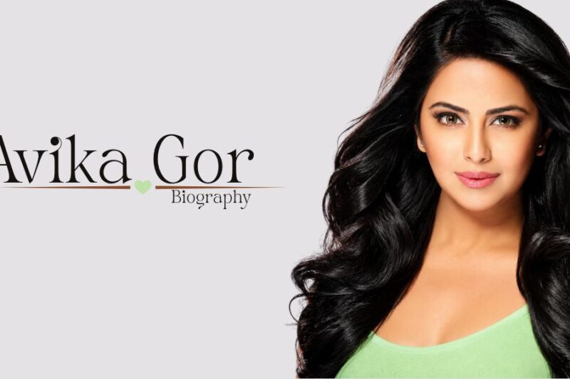 Avika Gor Biography (2026): Age, Husband, Family, Movies, Career, Net Worth