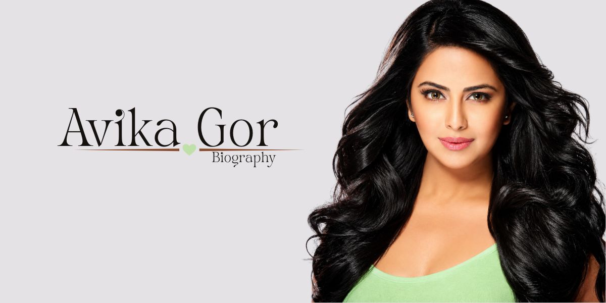 Avika Gor Biography (2026) Age, Husband, Family, Movies, Career, Net Worth