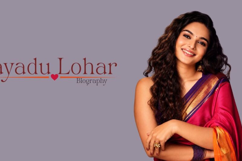 Kayadu Lohar Biography (2026): Age, Height, Movies, Boyfriend & Net Worth