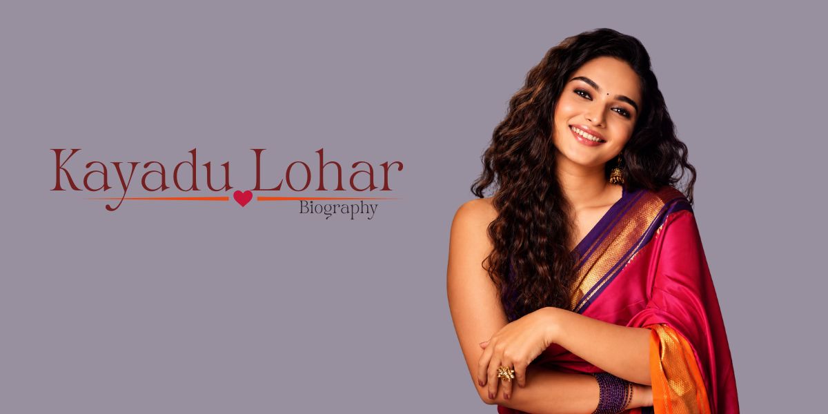 Kayadu Lohar Biography (2026): Age, Height, Movies, Boyfriend & Net Worth