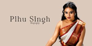 Pihu Singh Biography (2026): Age, Height, Web Series, Net Worth, Career & More