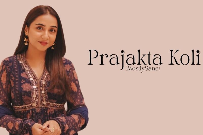 Prajakta Koli (MostlySane) Biography, Age, Family, Husband, Net Worth & Career