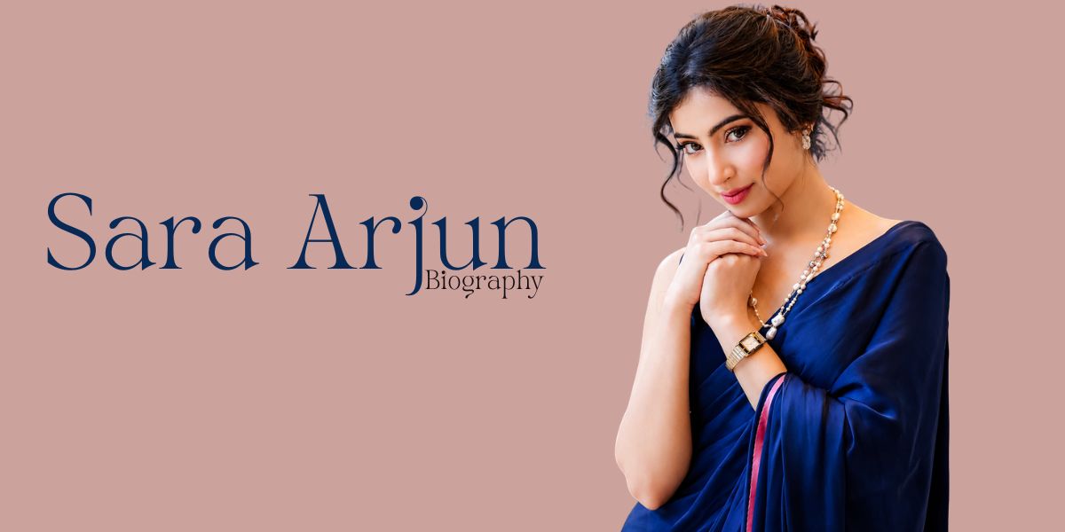 Sara Arjun Biography (2026): Age, Height, Family, Movies, Net Worth & More
